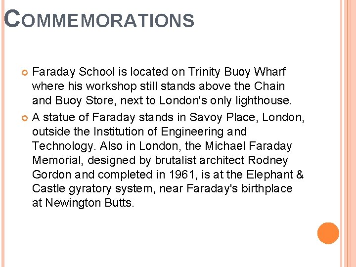 COMMEMORATIONS Faraday School is located on Trinity Buoy Wharf where his workshop still stands