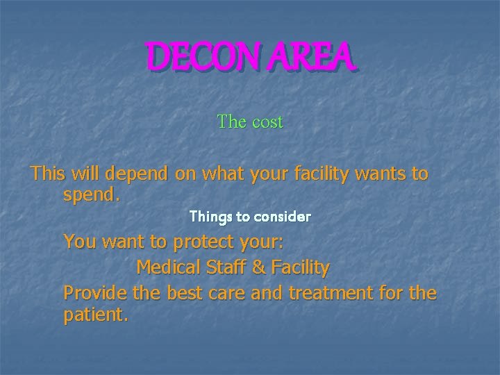DECON AREA The cost This will depend on what your facility wants to spend.