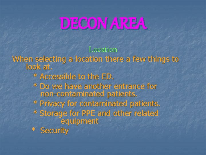 DECON AREA Location When selecting a location there a few things to look at.