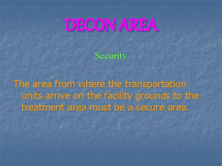 DECON AREA Security The area from where the transportation units arrive on the facility