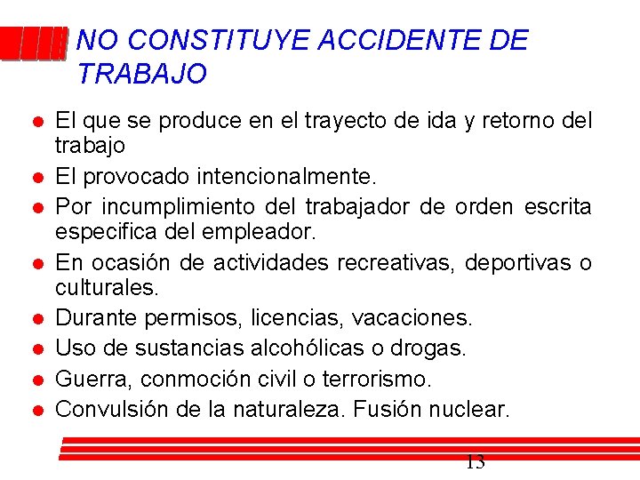 NO CONSTITUYE ACCIDENTE DE TRABAJO l l l l El que se produce en