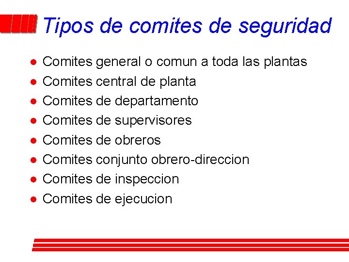 Tipos de comites de seguridad l l l l Comites general o comun a