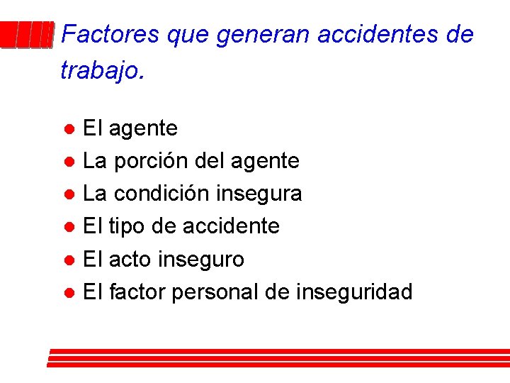 Factores que generan accidentes de trabajo. El agente l La porción del agente l