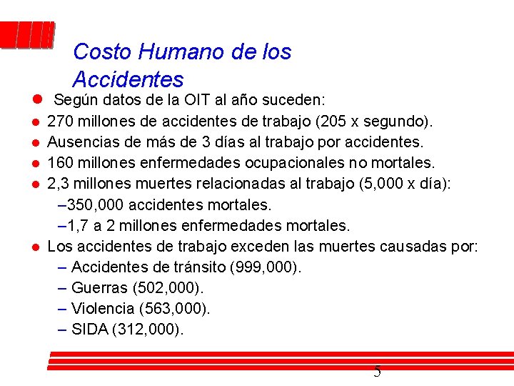 Costo Humano de los Accidentes l Según datos de la OIT al año suceden: