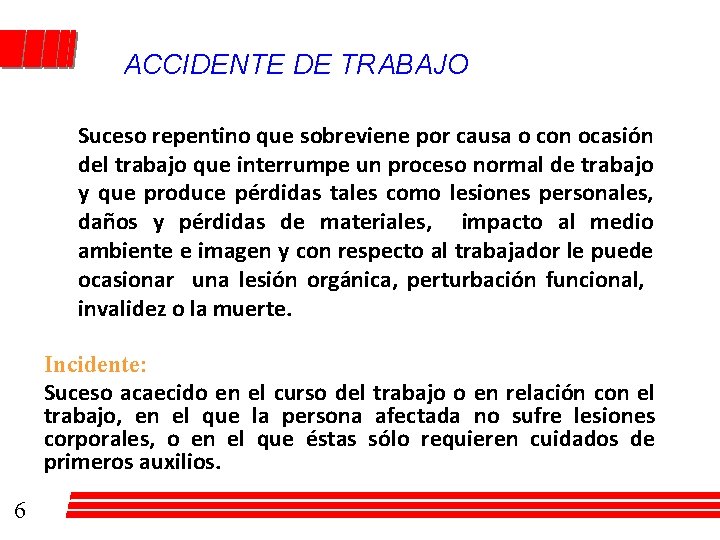 ACCIDENTE DE TRABAJO Suceso repentino que sobreviene por causa o con ocasión del trabajo