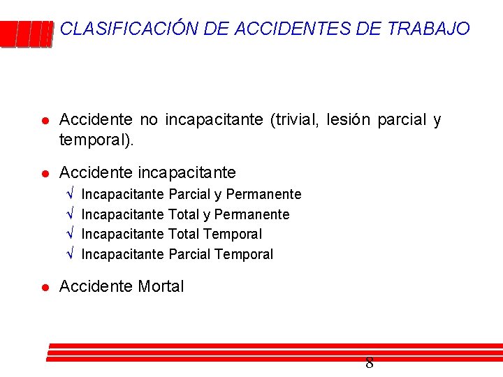 CLASIFICACIÓN DE ACCIDENTES DE TRABAJO l Accidente no incapacitante (trivial, lesión parcial y temporal).