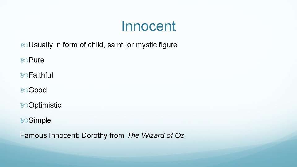 Innocent Usually in form of child, saint, or mystic figure Pure Faithful Good Optimistic