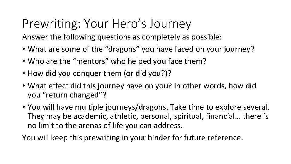 Prewriting: Your Hero’s Journey Answer the following questions as completely as possible: • What