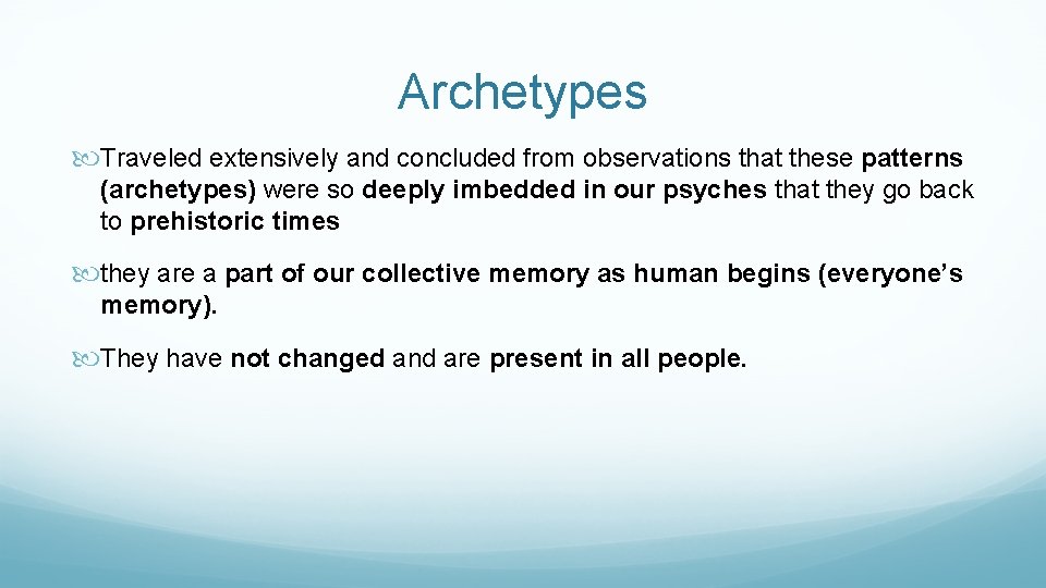 Archetypes Traveled extensively and concluded from observations that these patterns (archetypes) were so deeply