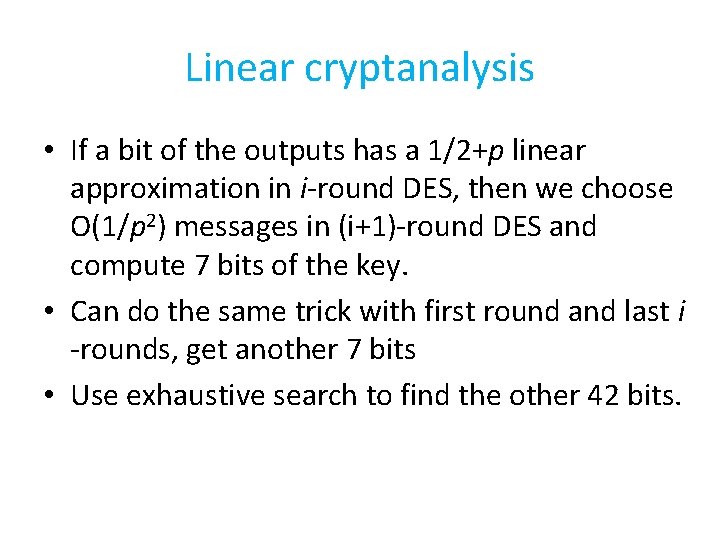 Linear cryptanalysis • If a bit of the outputs has a 1/2+p linear approximation