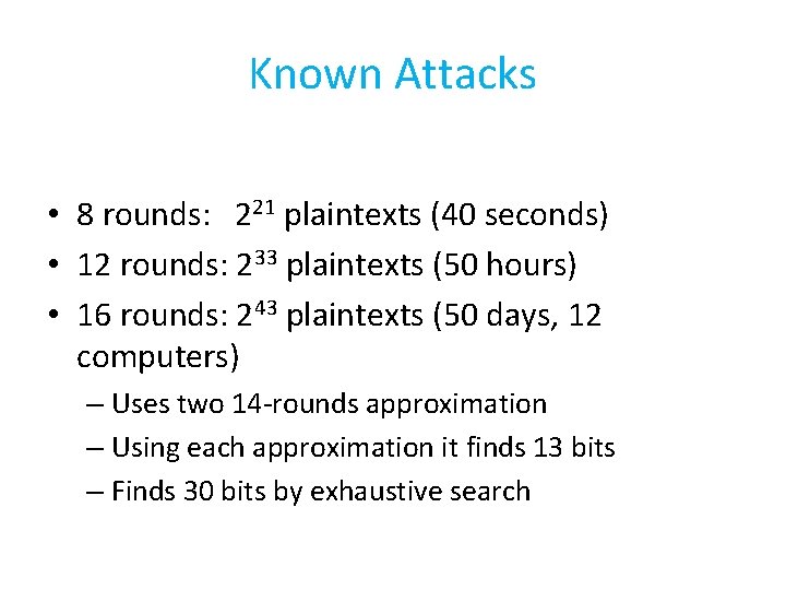 Known Attacks • 8 rounds: 221 plaintexts (40 seconds) • 12 rounds: 233 plaintexts