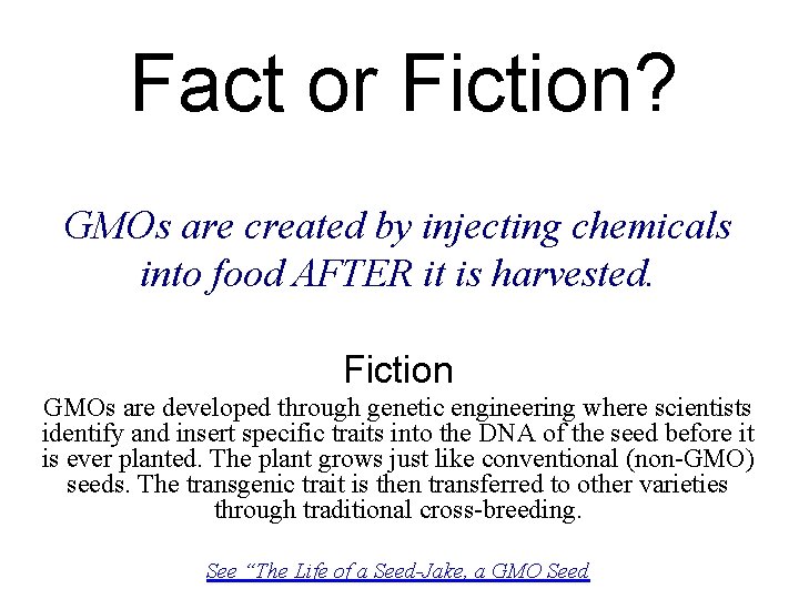 Fact or Fiction? GMOs are created by injecting chemicals into food AFTER it is