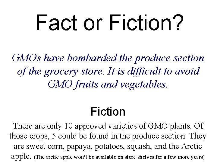 Fact or Fiction? GMOs have bombarded the produce section of the grocery store. It