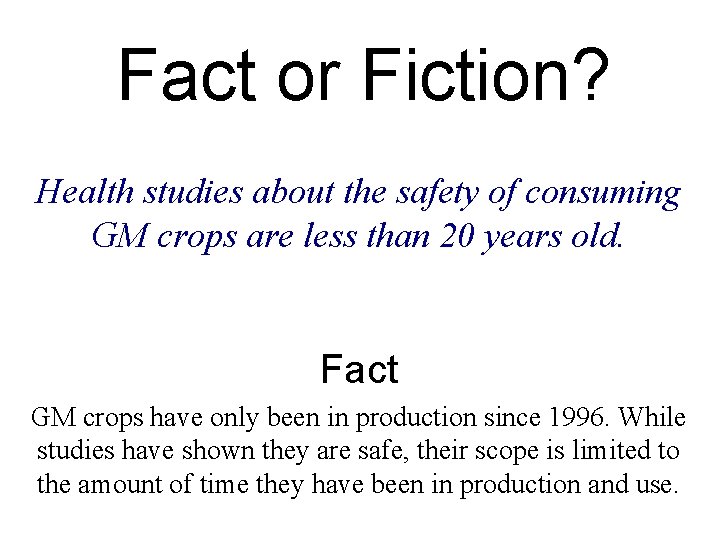 Fact or Fiction? Health studies about the safety of consuming GM crops are less