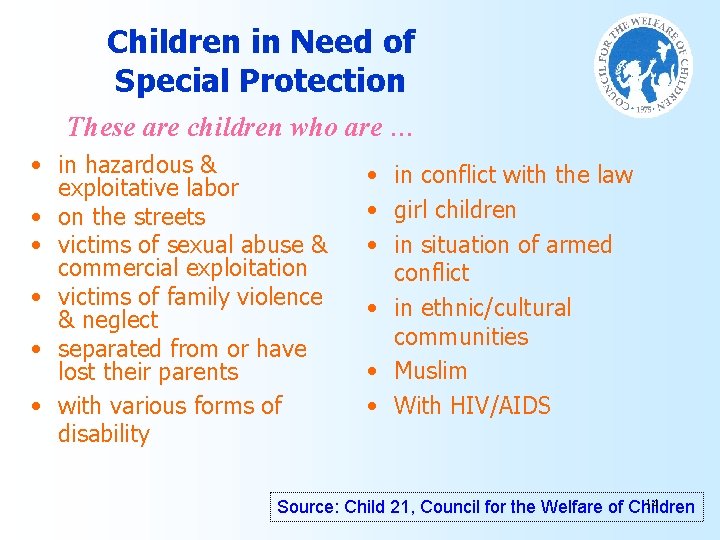 Children in Need of Special Protection These are children who are … • in