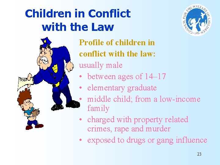 Children in Conflict with the Law Profile of children in conflict with the law: