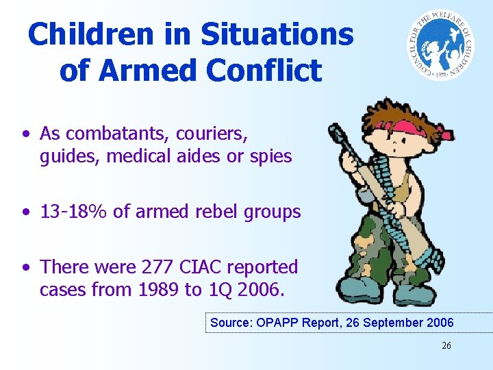 Children in Situations of Armed Conflict • As combatants, couriers, guides, medical aides or