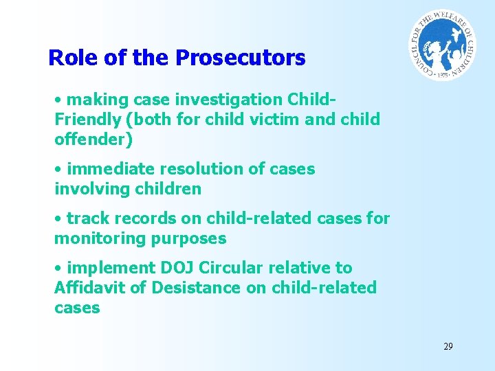 Role of the Prosecutors • making case investigation Child. Friendly (both for child victim