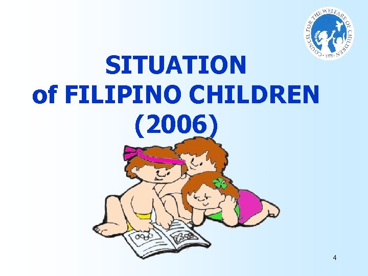 SITUATION of FILIPINO CHILDREN (2006) 4 