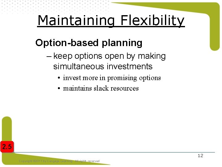 Maintaining Flexibility Option-based planning – keep options open by making simultaneous investments • invest