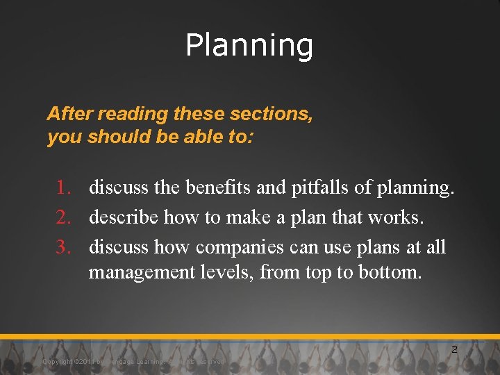 Planning After reading these sections, you should be able to: 1. discuss the benefits