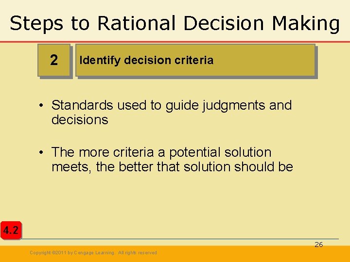 Steps to Rational Decision Making 2 Identify decision criteria • Standards used to guide
