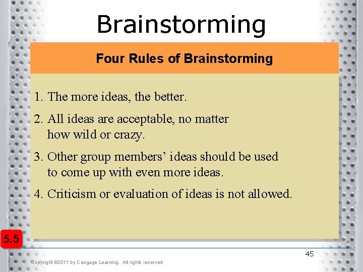 Brainstorming Four Rules of Brainstorming 1. The more ideas, the better. 2. All ideas