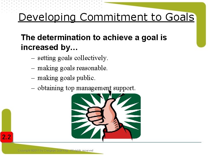 Developing Commitment to Goals The determination to achieve a goal is increased by… –