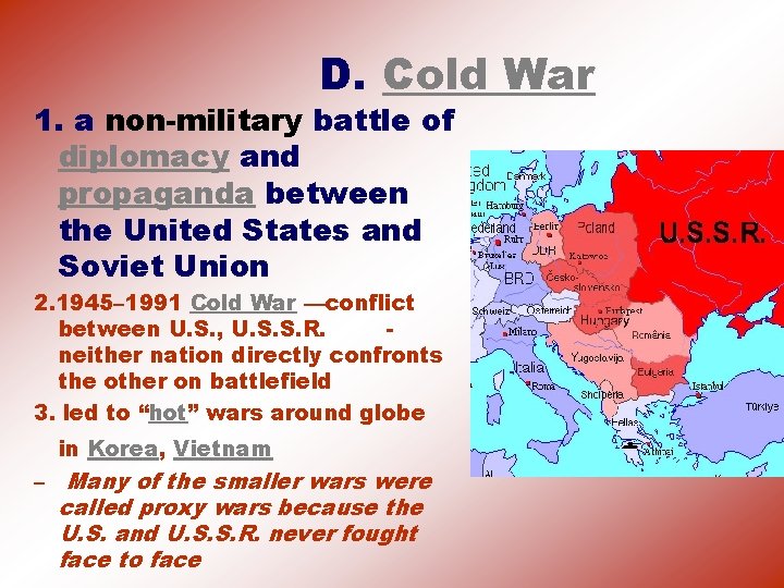 D. Cold War 1. a non-military battle of diplomacy and propaganda between the United