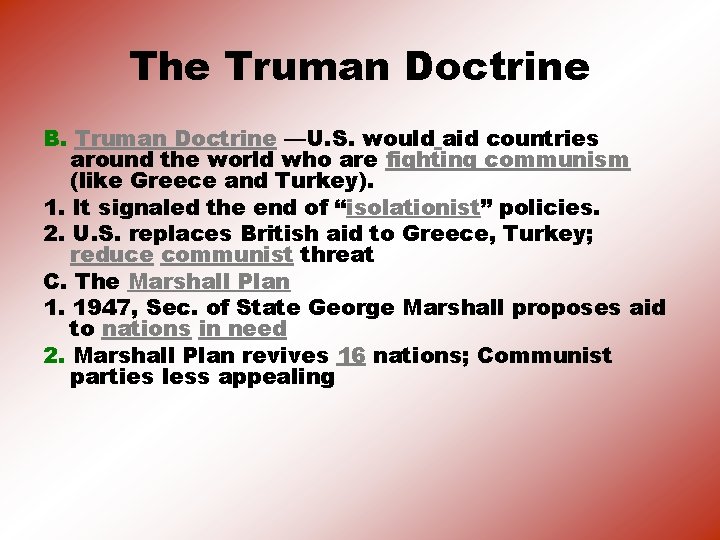 The Truman Doctrine B. Truman Doctrine —U. S. would aid countries around the world