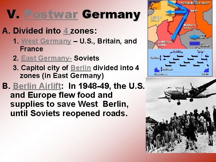 V. Postwar Germany A. Divided into 4 zones: 1. West Germany – U. S.