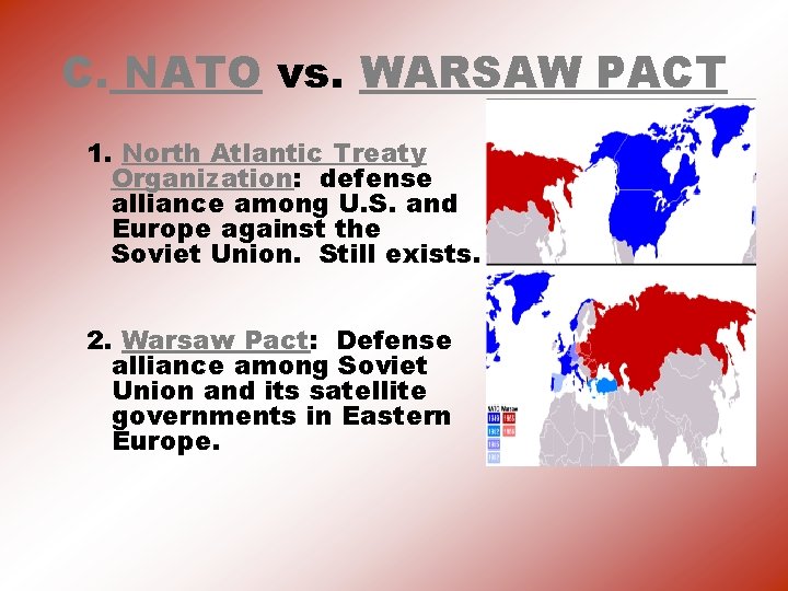 C. NATO vs. WARSAW PACT 1. North Atlantic Treaty Organization: defense alliance among U.