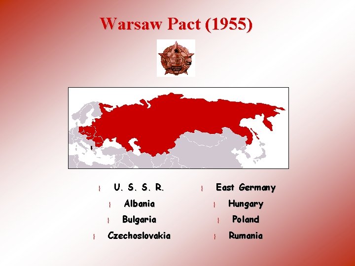 Warsaw Pact (1955) U. S. S. R. } } Albania Bulgaria Czechoslovakia East Germany