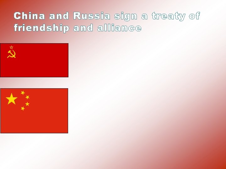 China and Russia sign a treaty of friendship and alliance 