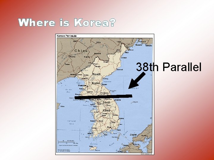 Where is Korea? 38 th Parallel 