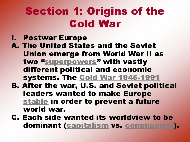 Section 1: Origins of the Cold War I. Postwar Europe A. The United States