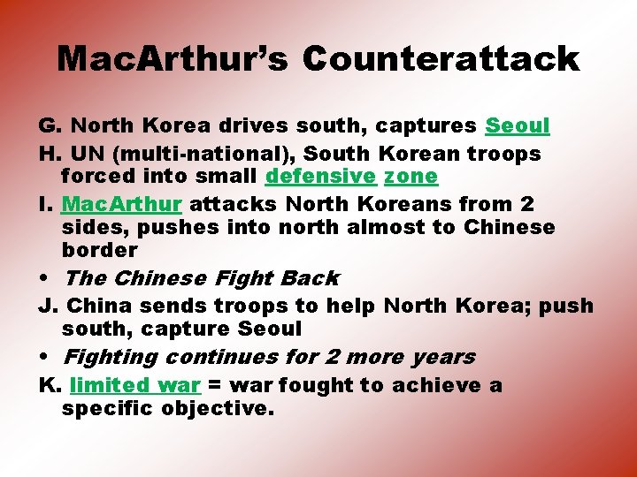 Mac. Arthur’s Counterattack G. North Korea drives south, captures Seoul H. UN (multi-national), South