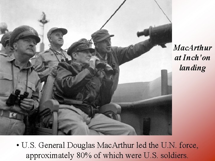 Mac. Arthur at Inch'on landing • U. S. General Douglas Mac. Arthur led the