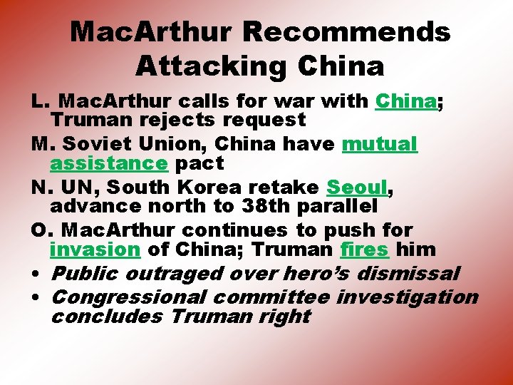 Mac. Arthur Recommends Attacking China L. Mac. Arthur calls for war with China; Truman