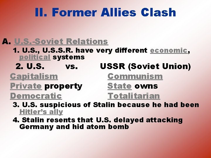 II. Former Allies Clash A. U. S. -Soviet Relations 1. U. S. , U.