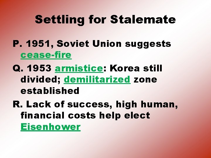 Settling for Stalemate P. 1951, Soviet Union suggests cease-fire Q. 1953 armistice: Korea still