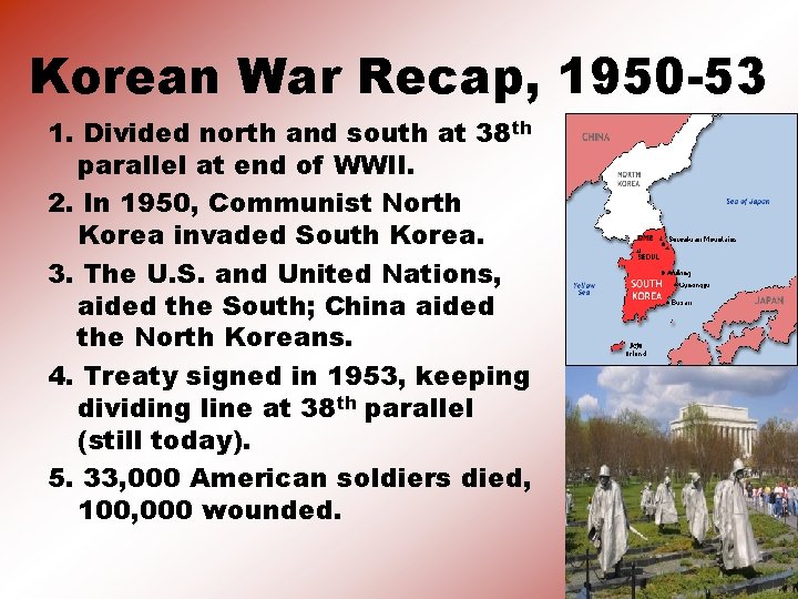 Korean War Recap, 1950 -53 1. Divided north and south at 38 th parallel