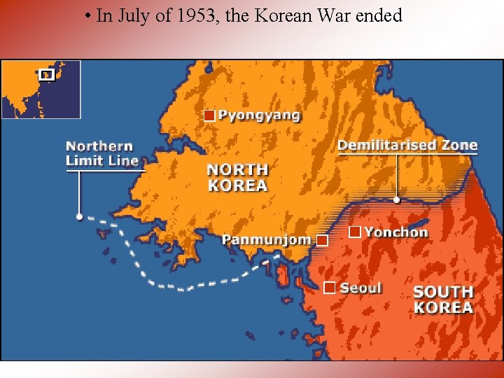 • In July of 1953, the Korean War ended 