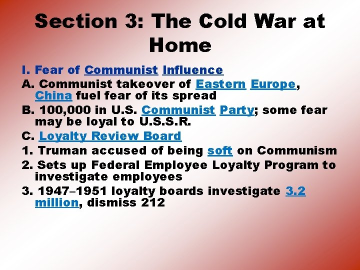 Section 3: The Cold War at Home I. Fear of Communist Influence A. Communist