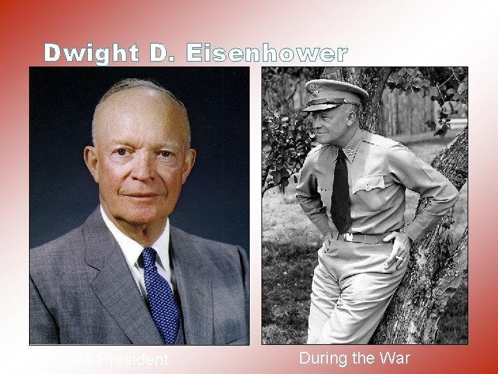 Dwight D. Eisenhower As President During the War 