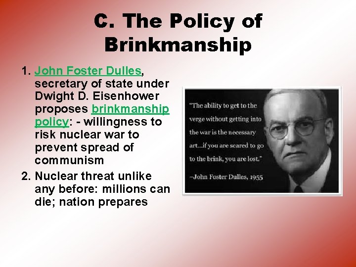 C. The Policy of Brinkmanship 1. John Foster Dulles, secretary of state under Dwight