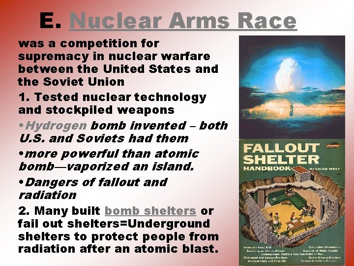 E. Nuclear Arms Race was a competition for supremacy in nuclear warfare between the