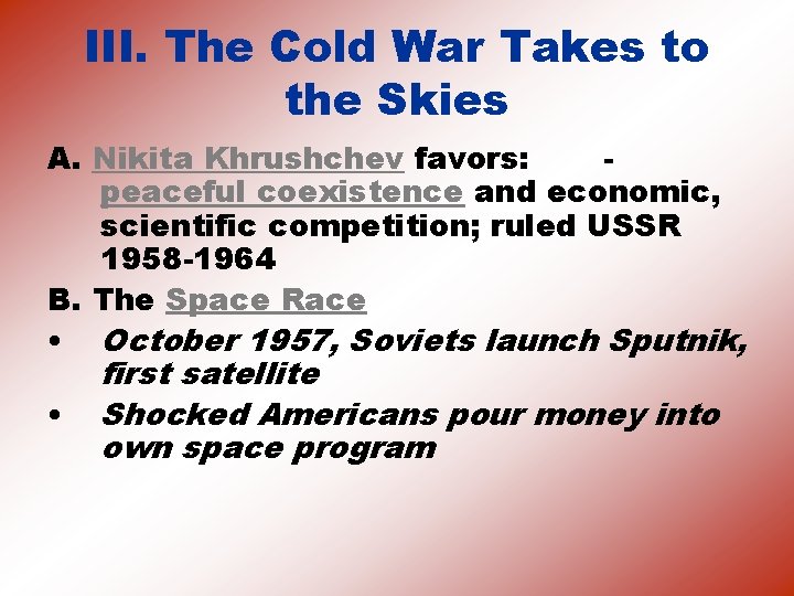 III. The Cold War Takes to the Skies A. Nikita Khrushchev favors: peaceful coexistence