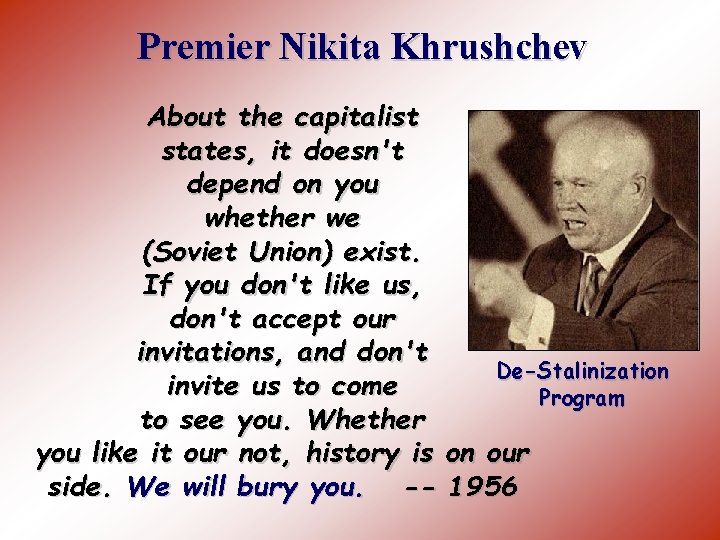 Premier Nikita Khrushchev About the capitalist states, it doesn't depend on you whether we