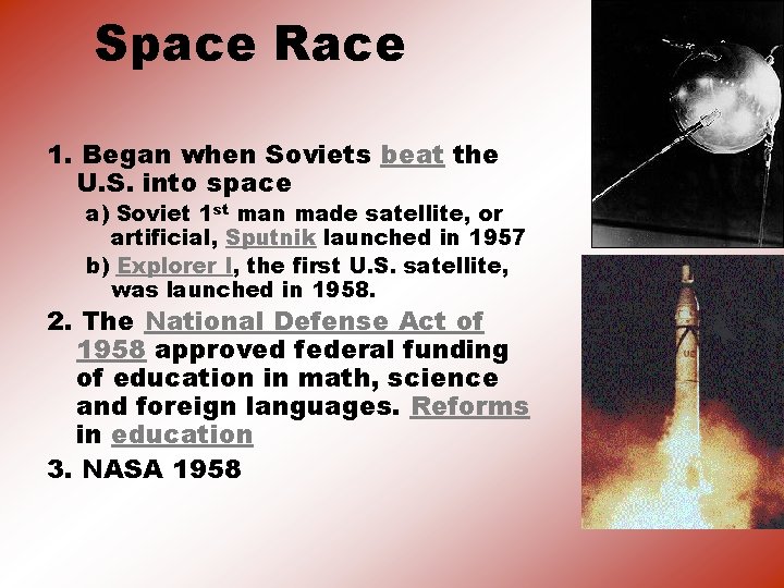 Space Race 1. Began when Soviets beat the U. S. into space a) Soviet